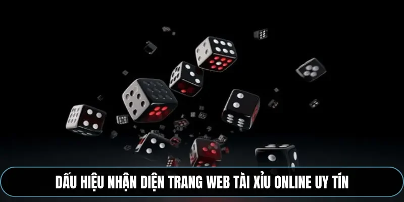 Dấu hiệu nhận diện trang web t&agrave;i xỉu online uy t&iacute;n