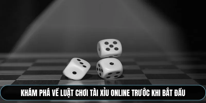Kh&aacute;m ph&aacute; về luật chơi t&agrave;i xỉu online trước khi bắt đầu