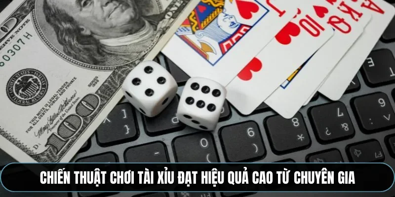 Chiến thuật chơi t&agrave;i xỉu đạt hiệu quả cao từ chuy&ecirc;n gia